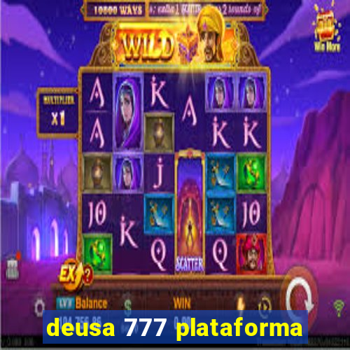 deusa 777 plataforma